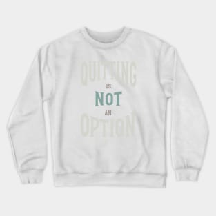 Funny Boxing Inspiration Quitting is Not an Option Crewneck Sweatshirt